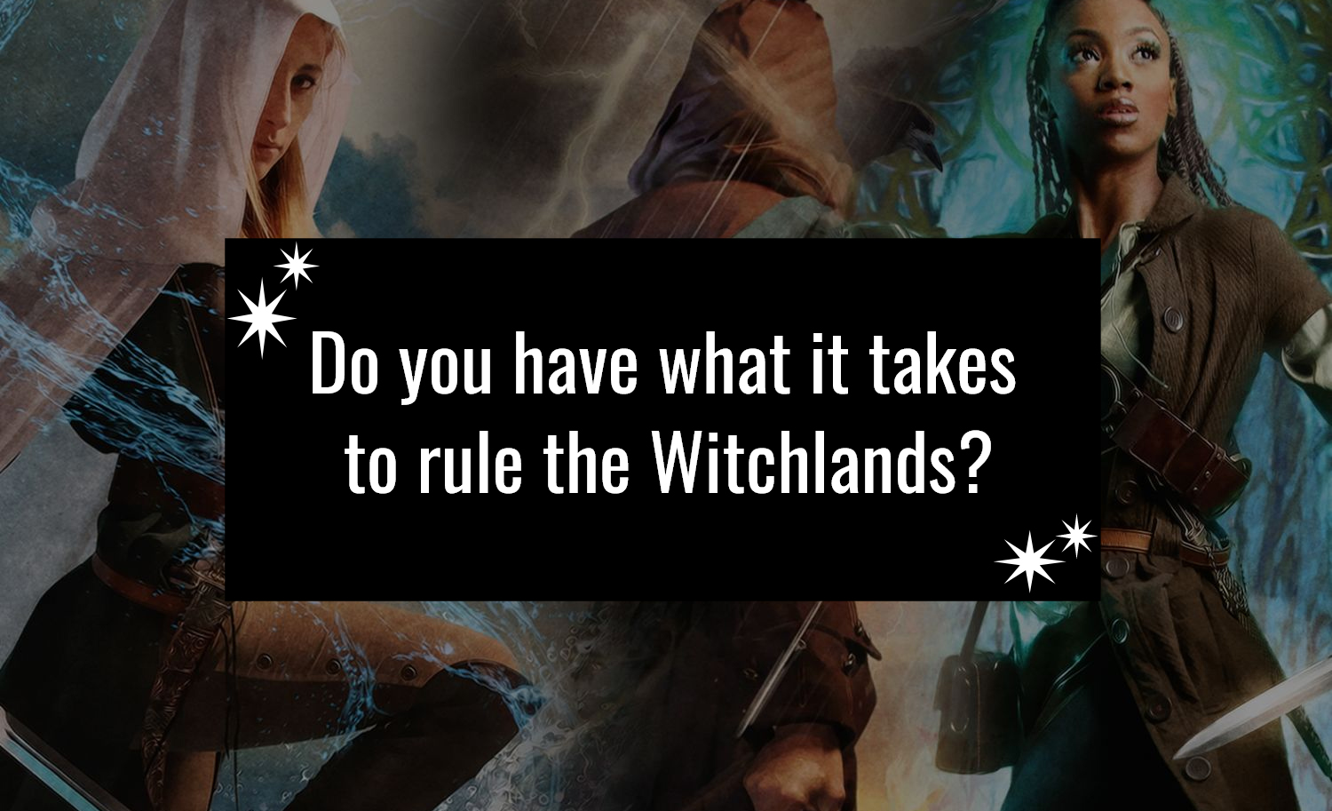 Do You Have What It Takes to Rule the Witchlands?