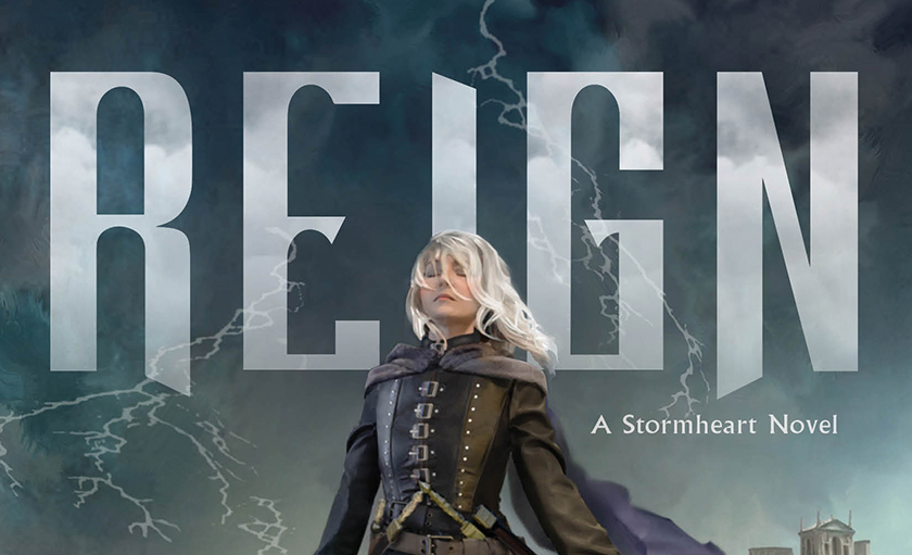 The Cover of <i>Reign</i>, the Final Stormheart Novel, Is Here!