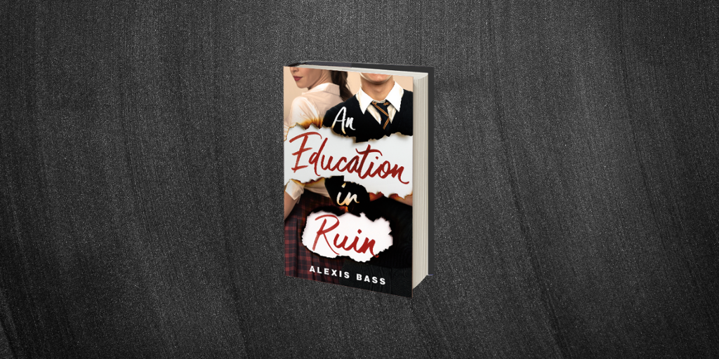 Read an Excerpt of <i>An Education in Ruin</i> by Alexis Bass!