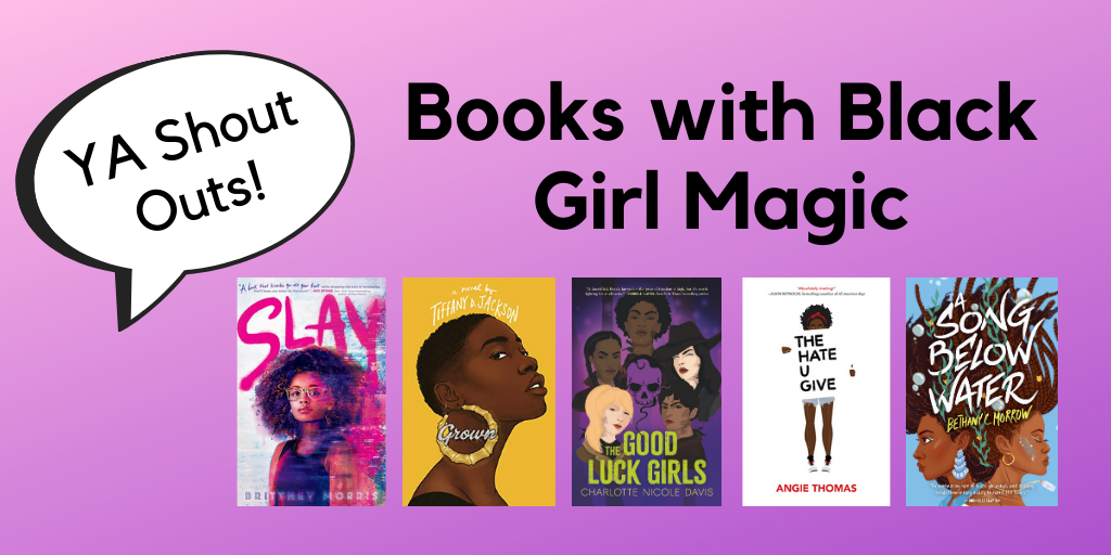 YA Shout Outs: Books with Black Girl Magic